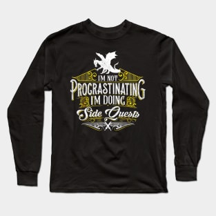 I'm Not Procrastinating Its a Side Quest Dragons Long Sleeve T-Shirt